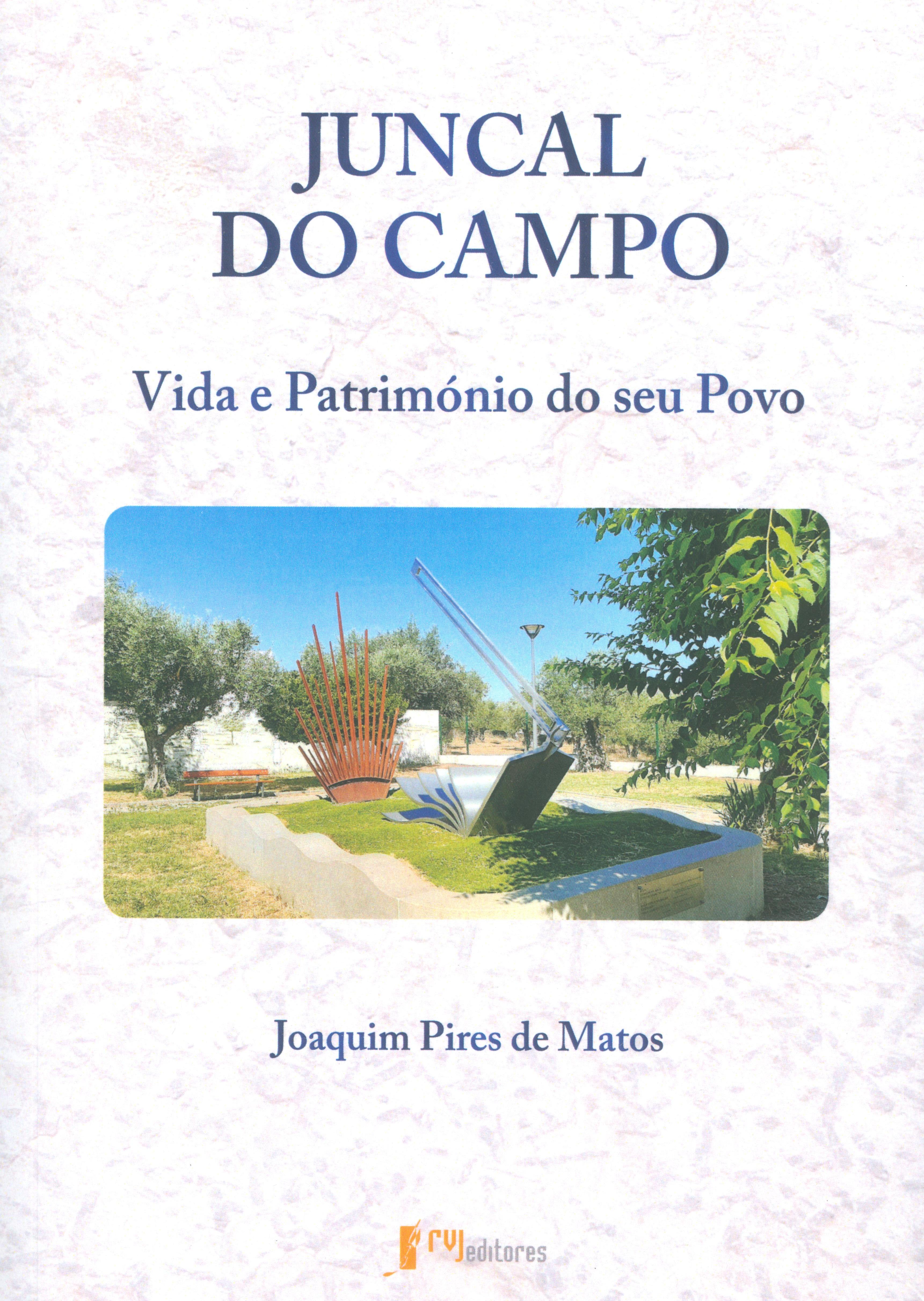 Joaquim Pires De Matos Juncal Do Campo Vida E Património Do Seu Povo